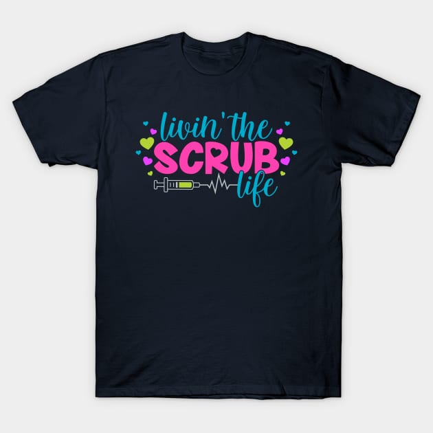 Living the Scrub Life T-Shirt by ZombieGirl01